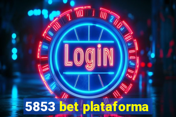 5853 bet plataforma